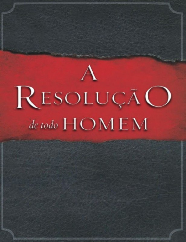 A RESOLUÇÃO de todo HOMEM