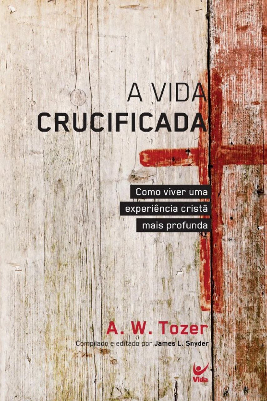 A VIDA CRUCIFICADA