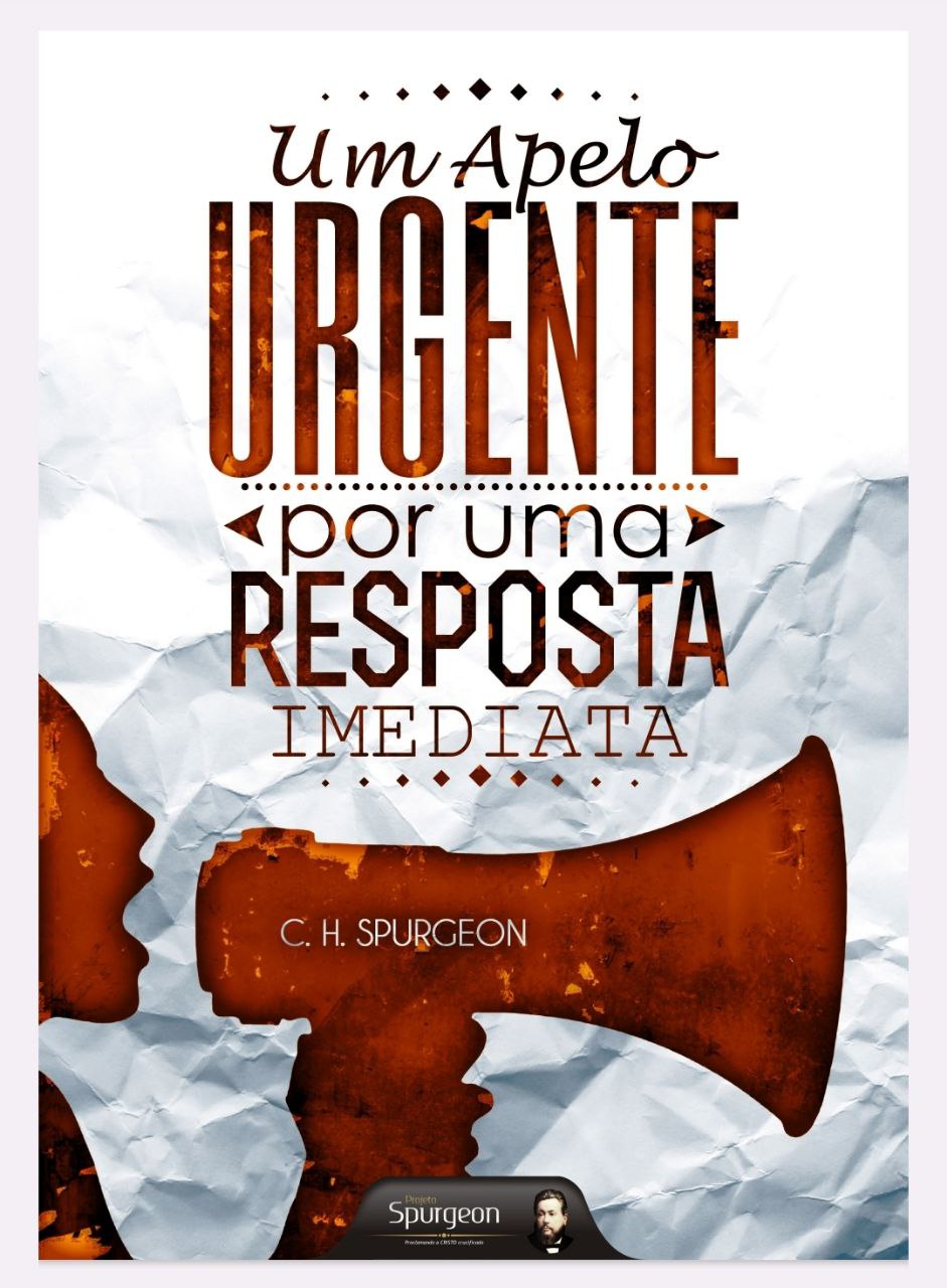 Apelo urgente resposta imediata - C. H. Spurgeon