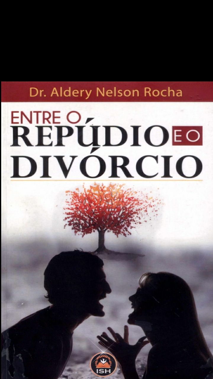 ENTRE O REPÚDIO E O DIVÓRCIO Dr. Aldery Nelson Rocha