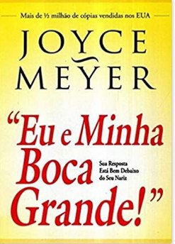Eu e Minha Boca Grande - Joyce Meyer