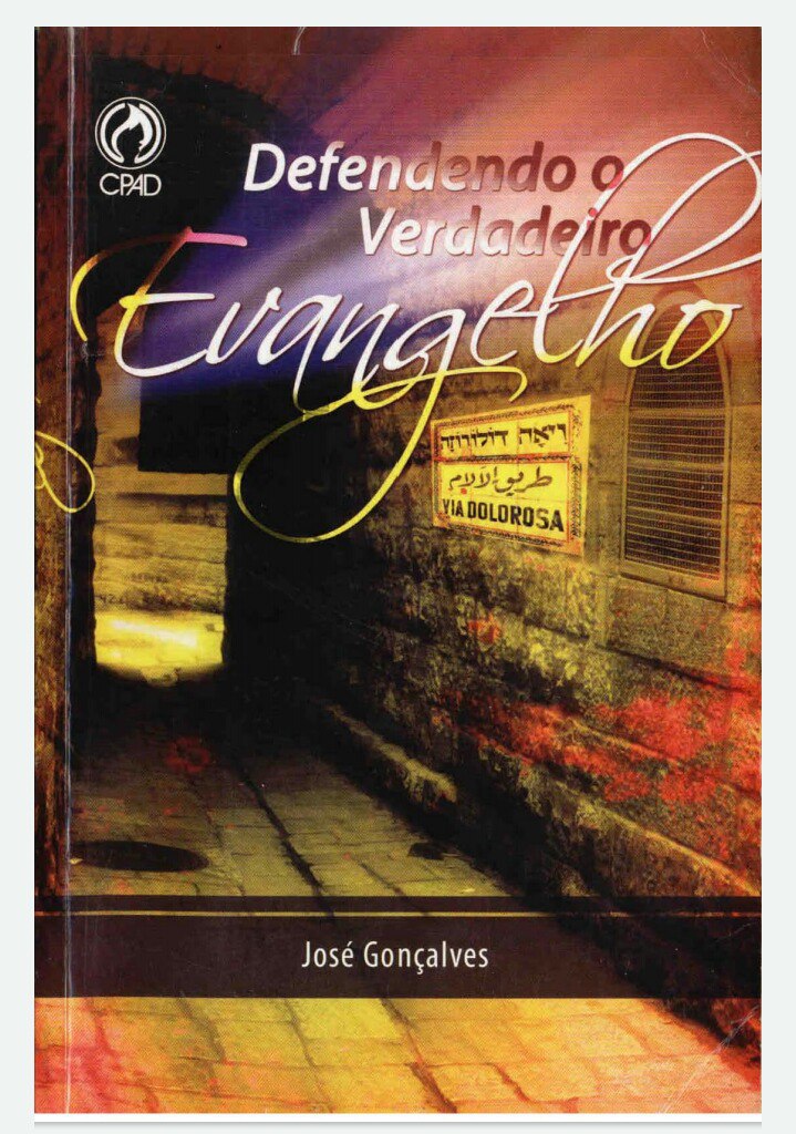 Defendendo o Verdadeiro Evangelho - Jose Gonçalves
