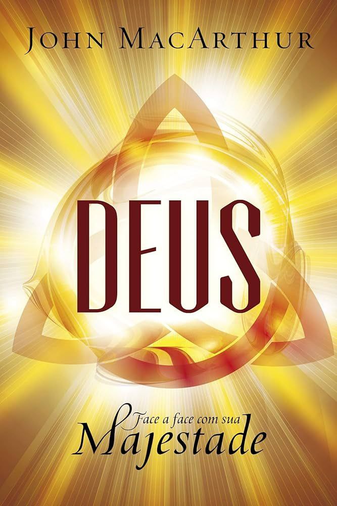 Deus face a face com sua majestade John MacArthur