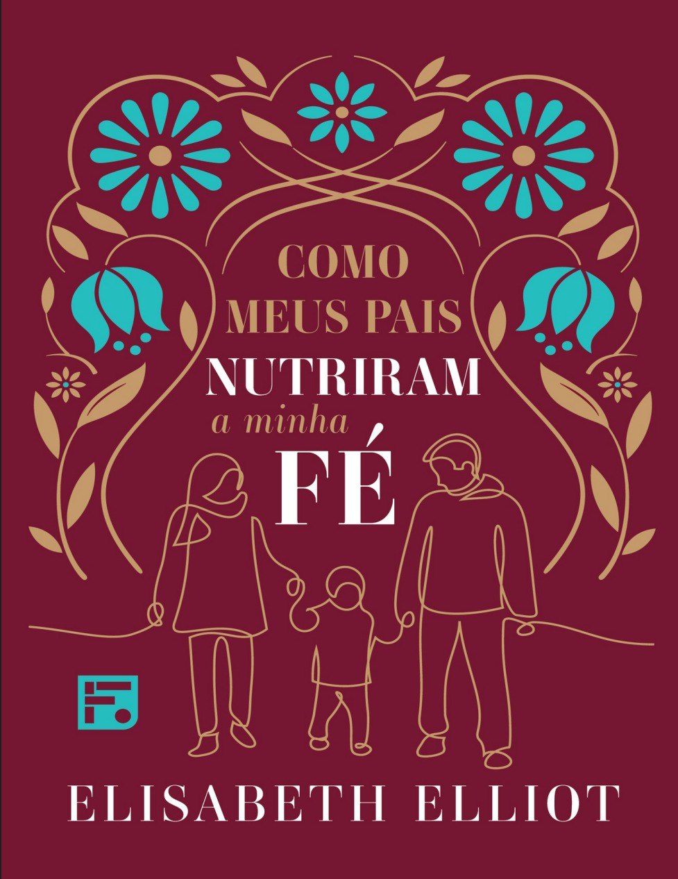 Elisabeth Elliot Como meus pais nutriram minha f