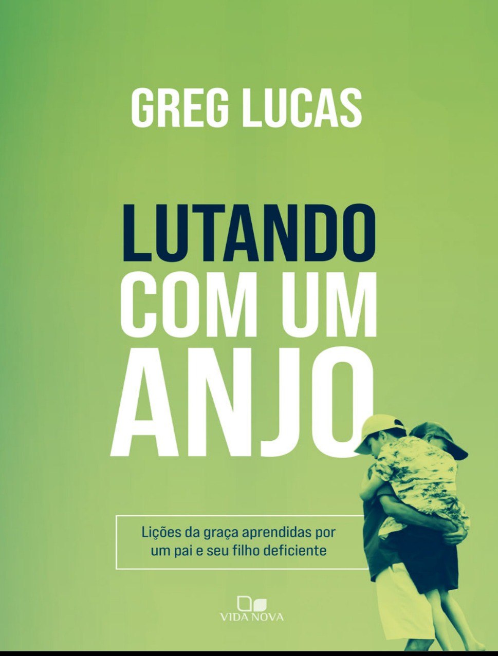 Lutando Com Um Anjo Lições Da Graça Aprendidas Por Um Pai E Seu
