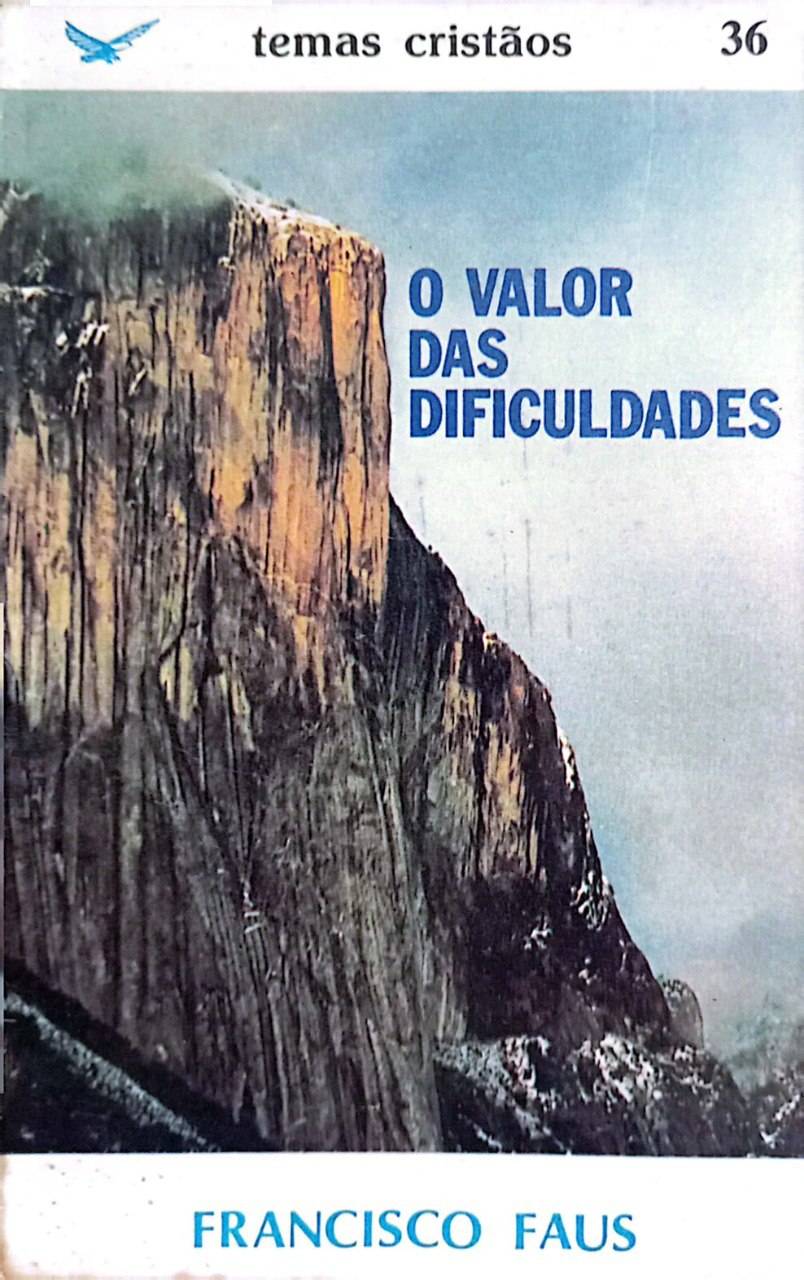 O Valor das Dificuldades - Francisco Faus
