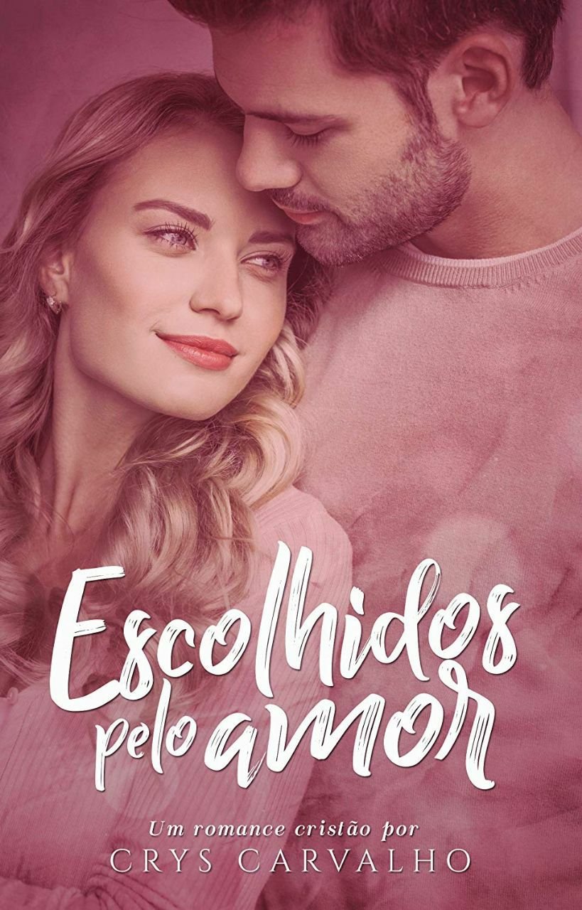 Escolhidos pelo amor - Crys Carvalho