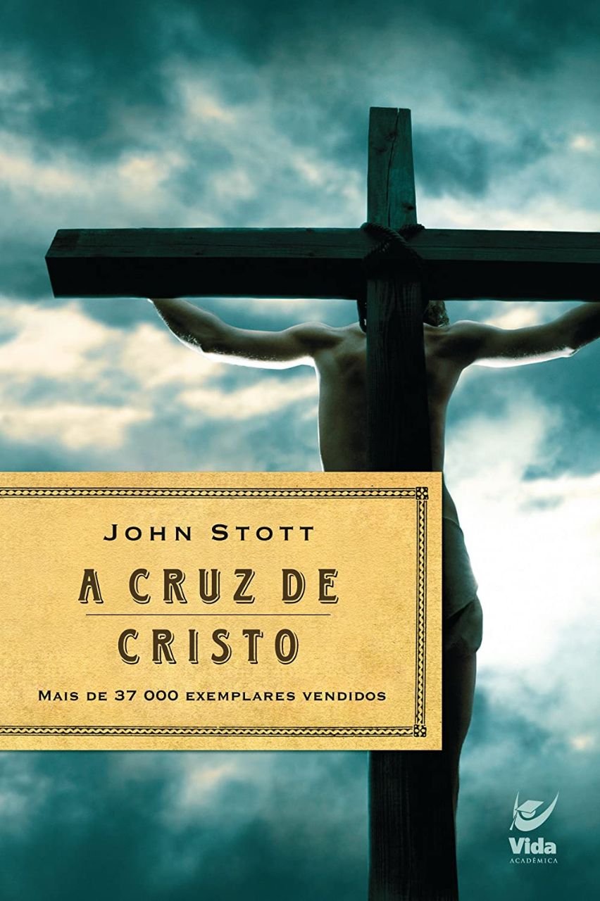 John Stott - A Cruz de Cristo